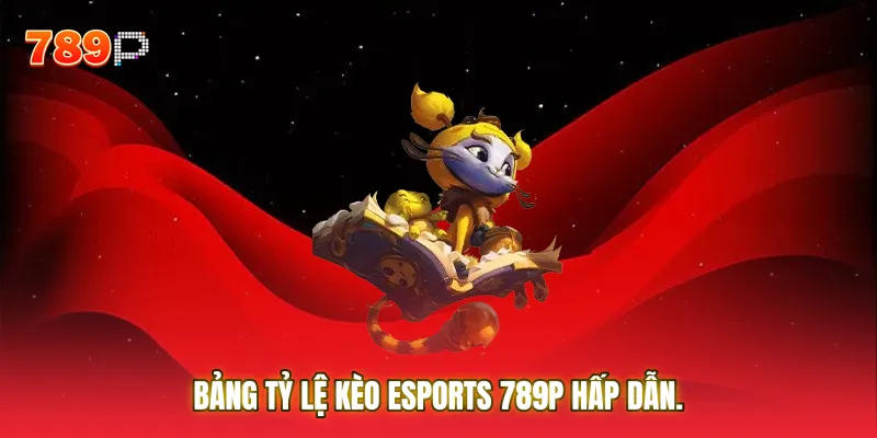 Bảng tỷ lệ kèo Esports hấp dẫn