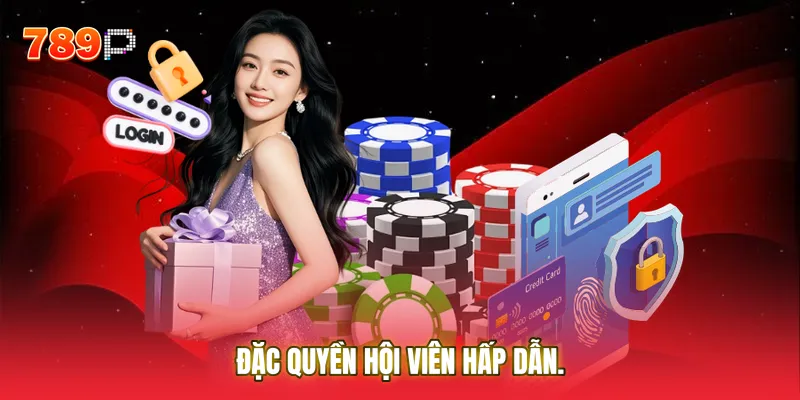Đặc quyền hội viên hấp dẫn
