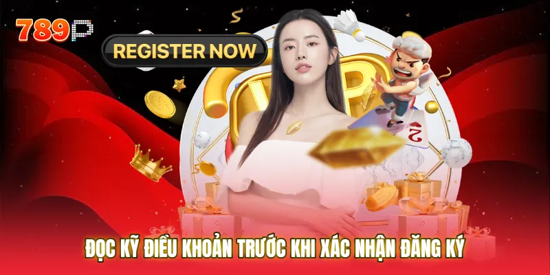 Đọc kỹ điều khoản trước khi xác nhận Đăng ký để bảo vệ quyền lợi bản thân