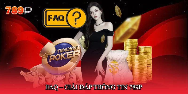 FAQ – Giải đáp thông tin 789P