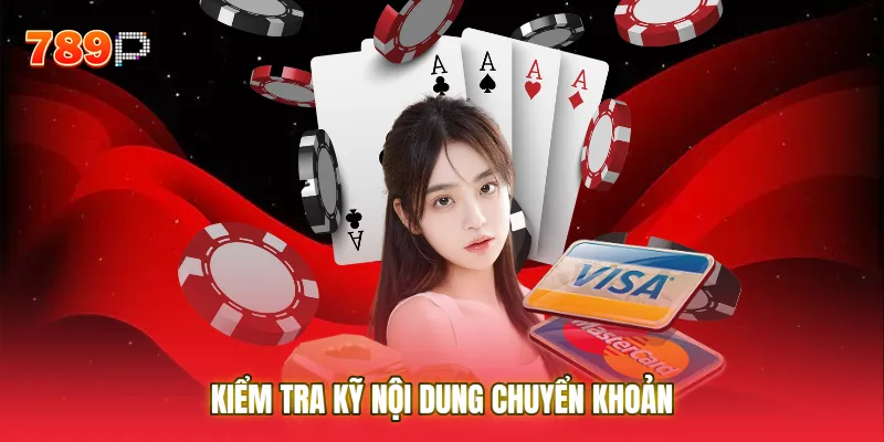 Kiểm tra kỹ nội dung chuyển khoản là bước quan trọng nhất để tiền về nhanh chóng