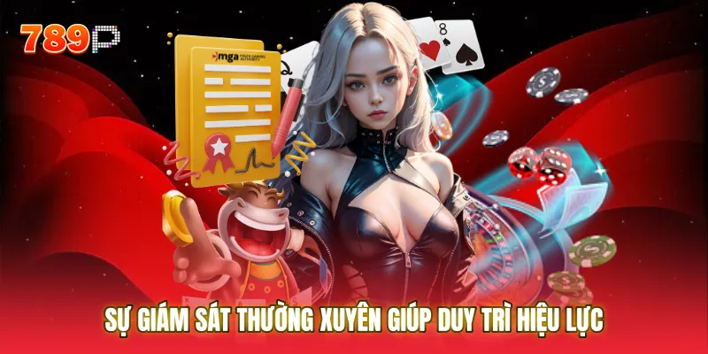 Sự giám sát thường xuyên giúp duy trì hiệu lực của Giấy phép hoạt động theo thời gian